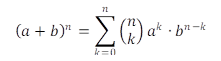 (a+b)^n=∑_(k=0)^n▒〖(■(n@k)) a^k∙b^(n-k) 〗